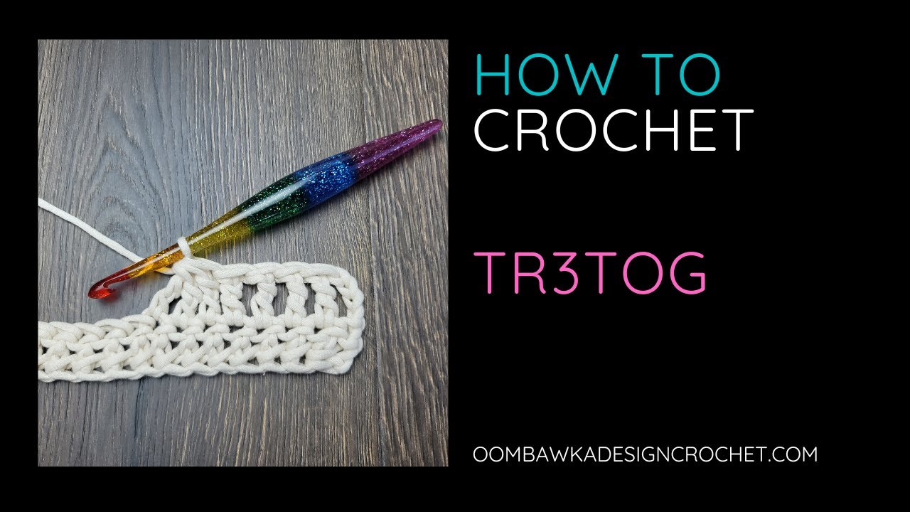 tr3tog tutorial - treble crochet 3 together