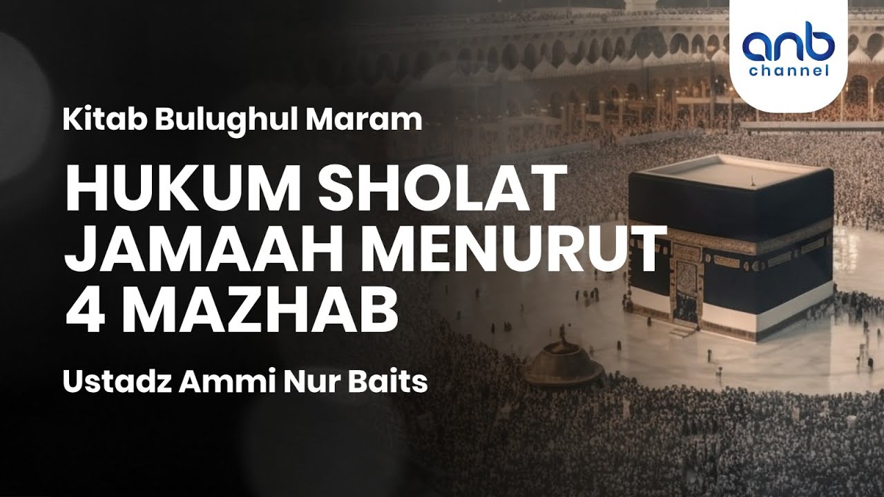Hukum Sholat Jamaah Menurut 4 Mazhab | Ustadz Ammi Nur Baits