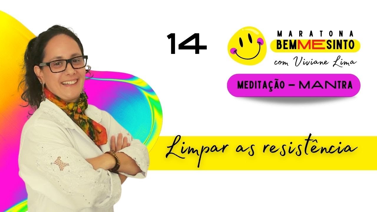 MEDITA&Ccedil;&Atilde;O - 14 bemMEsinto &ndash; Limpar as resist&ecirc;ncias
