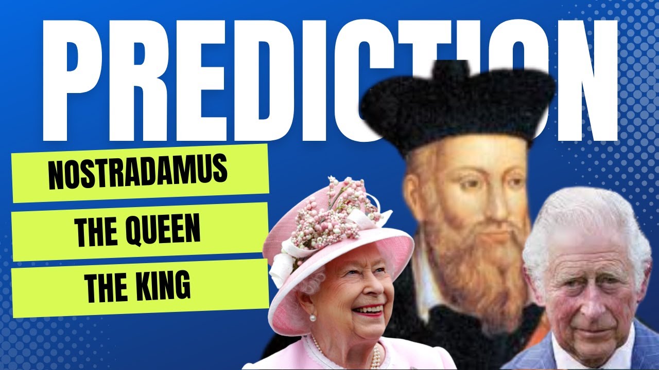 NOSTRADAMUS - THE PREDICTION ABOUT QUEEN ELIZABETH II AND KING CHARLES III