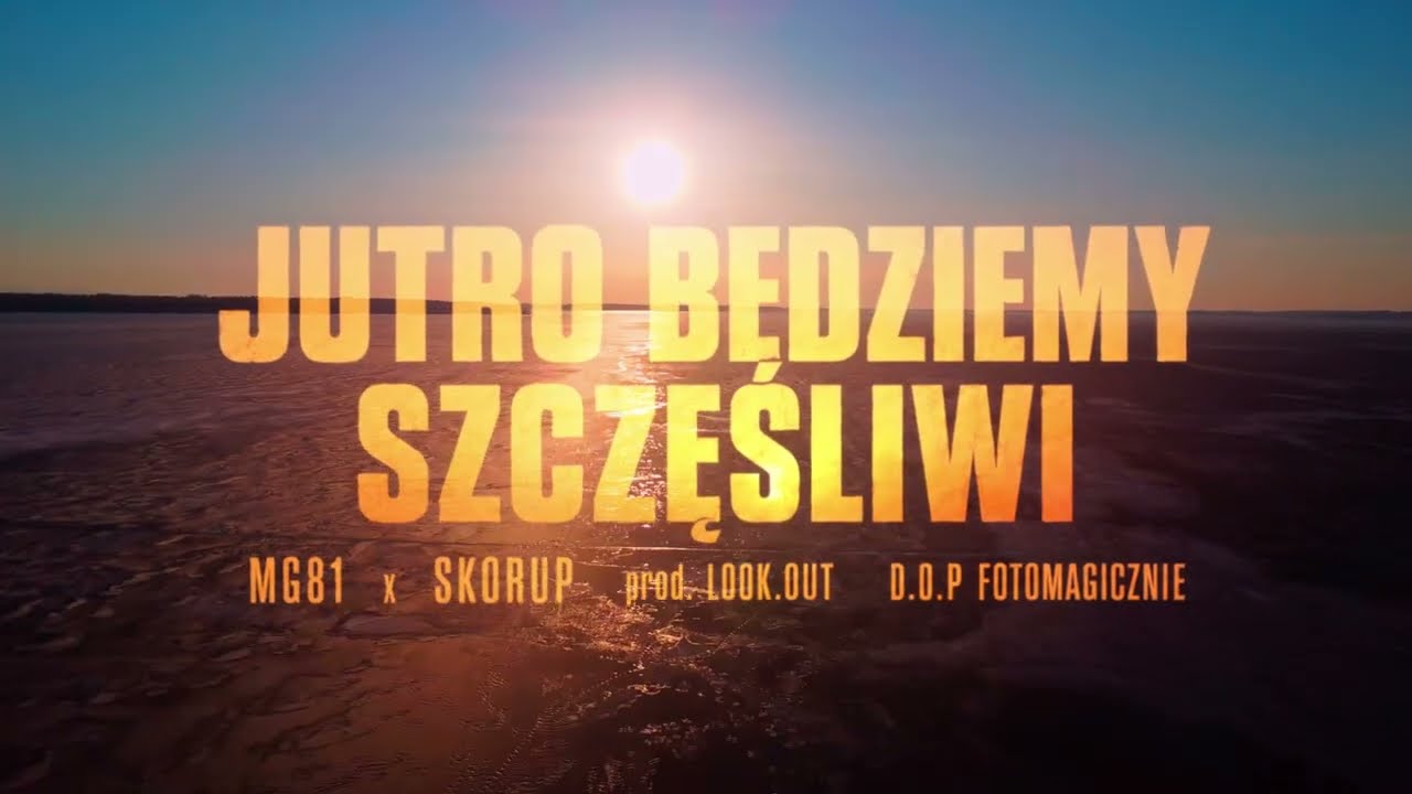 MG81 x Skorup x Look.out - Jutro będziemy szczęśliwi 