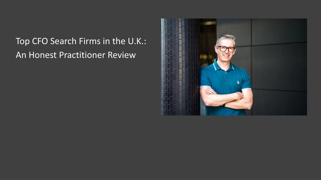 Top CFO Search Firms in the U.K.: An Honest Practitioner Review