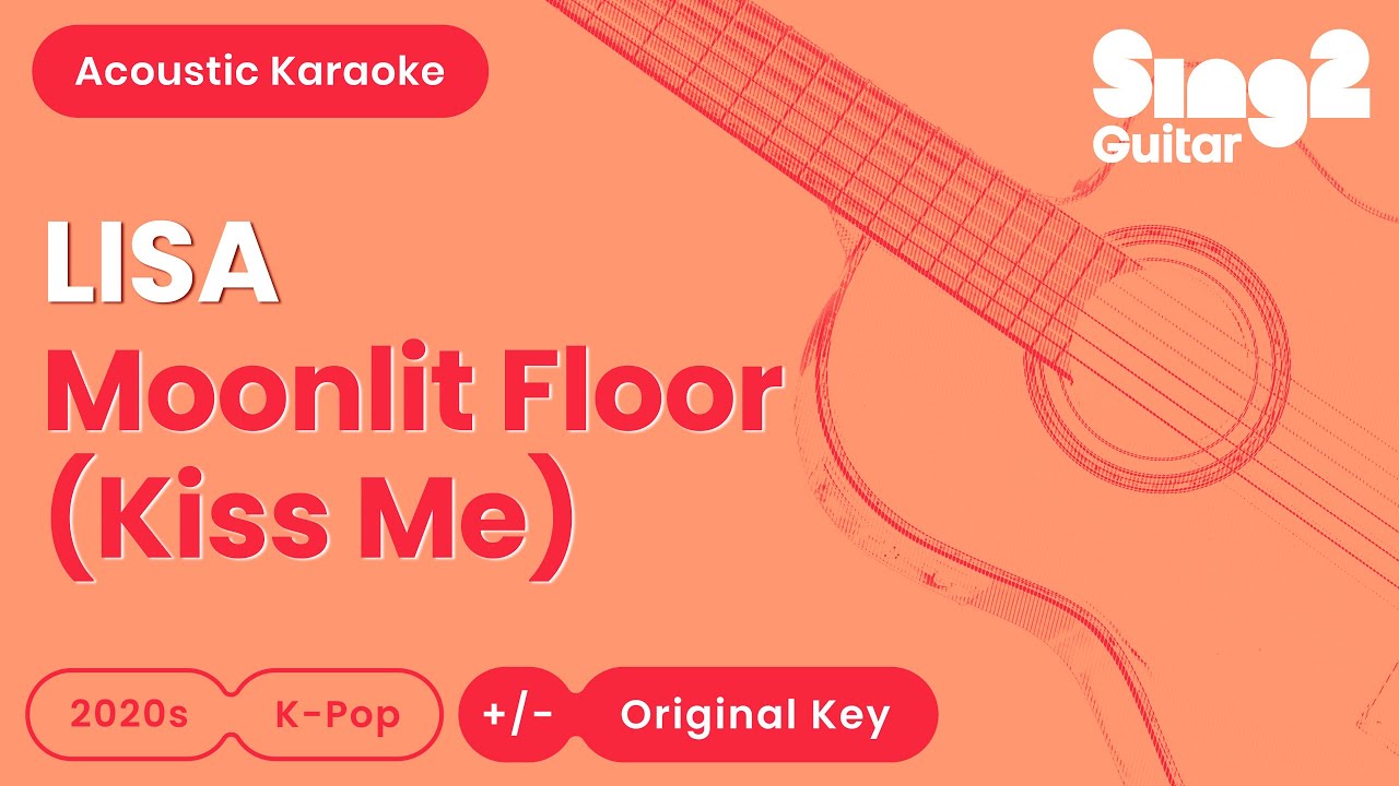 LISA - Moonlit Floor (Kiss Me) Acoustic Karaoke