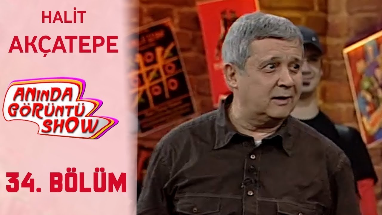 Anında Görüntü Show 34. Bölüm Tek Parça - HALİT AKÇATEPE