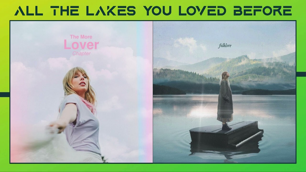 Taylor Swift - All The Girls You Love Before X The Lakes (Mashup)