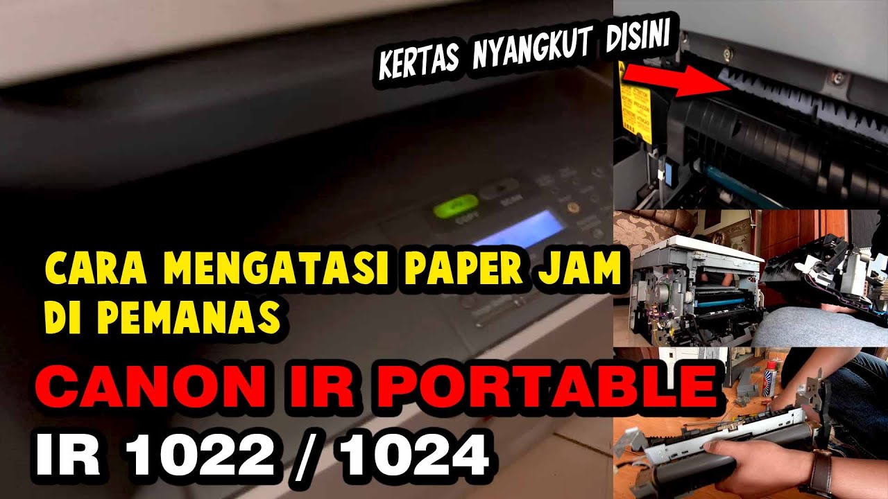 Paper Jam Di Pemanas Unit Mesin Fotocopy Canon IR 1024 ? - COBA CARA INI UNTUK MEMPERBAIKINYA
