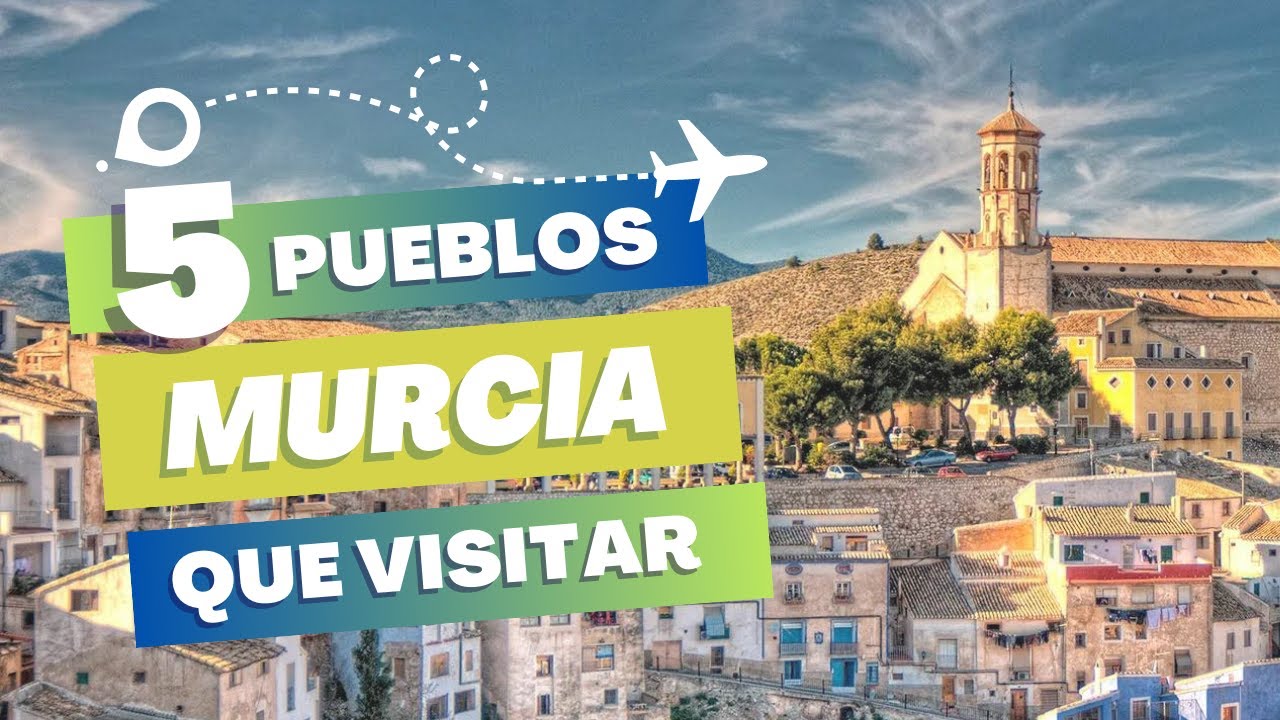 Los 5 PUEBLOS M&Aacute;S BONITOS de MURCIA en 2025