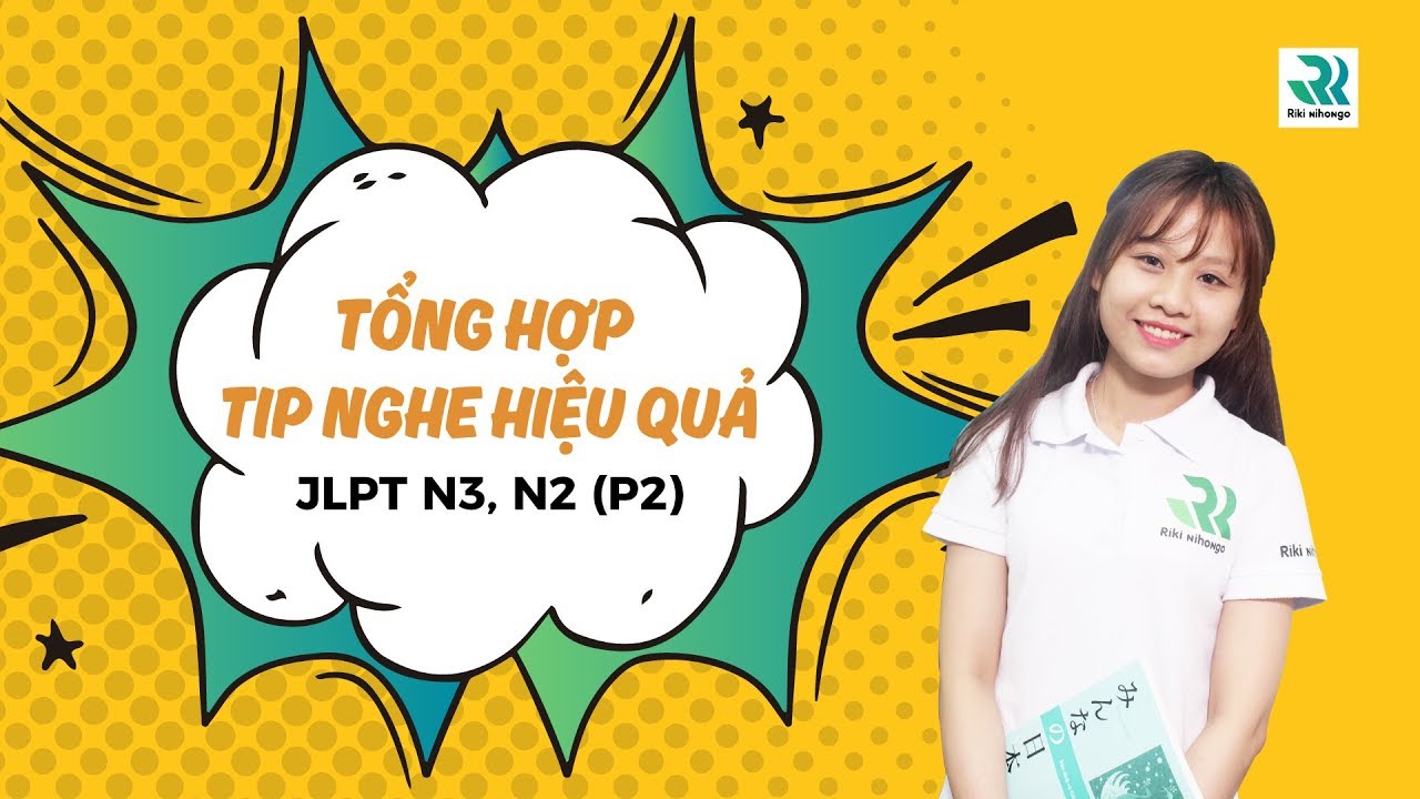 TỔNG HỢP TIP NGHE HIỆU QUẢ N2,N3 JLPT  (P2)