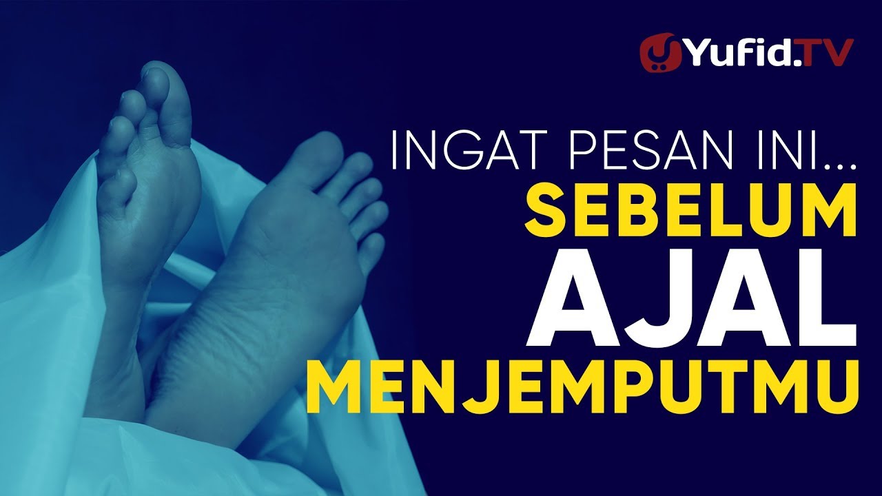 Ceramah Singkat: Sebelum Ajal Menjemputmu - Ustadz Ahmad Zainuddin, Lc.