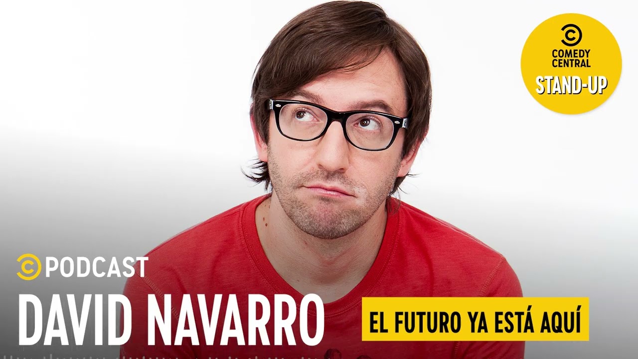 David Navarro - El futuro ya esta aqu&iacute; | Comedy Central Podcast Espa&ntilde;a (AUDIO)