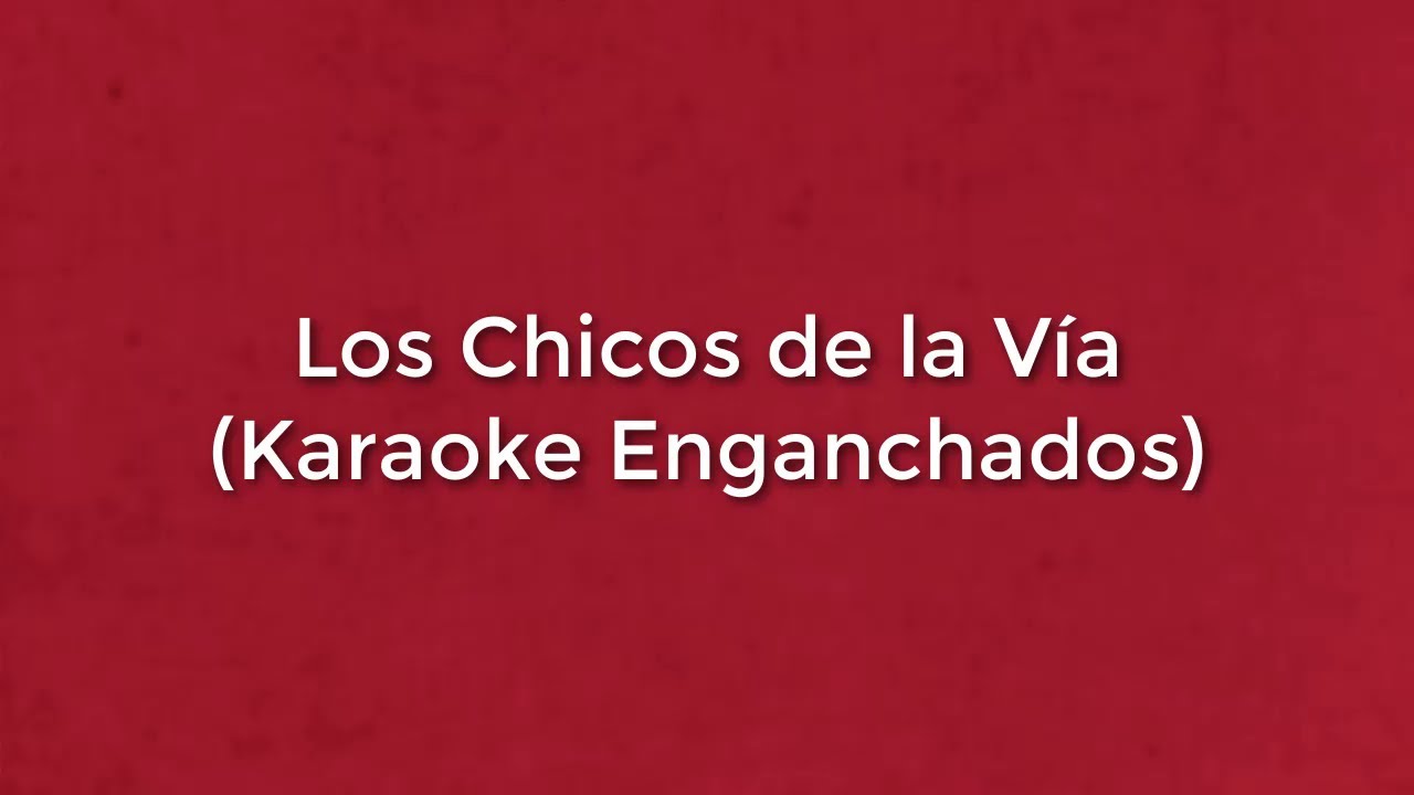 Los Chicos de la Vía - Mix Enganchados (Karaoke Full) - Pasito Tun, Quizas Si, Quizas No, Ese Soy Yo