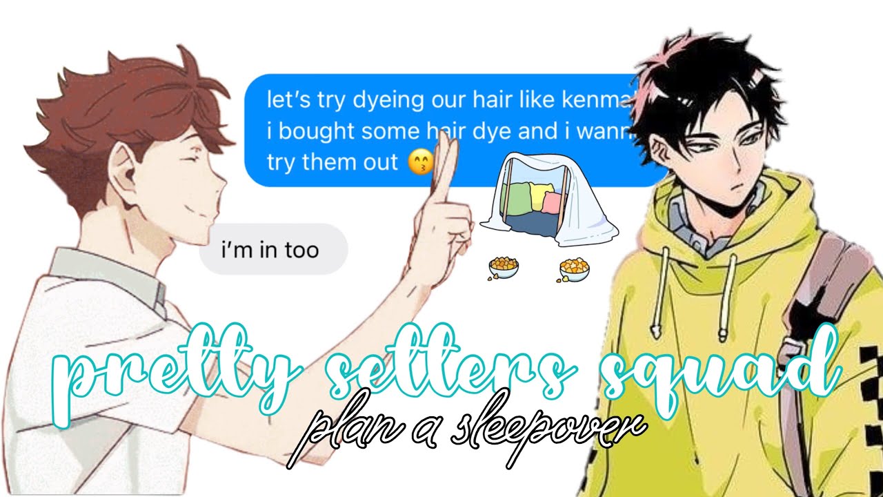 haikyuu texts // the pretty setters squad plan a sleepover