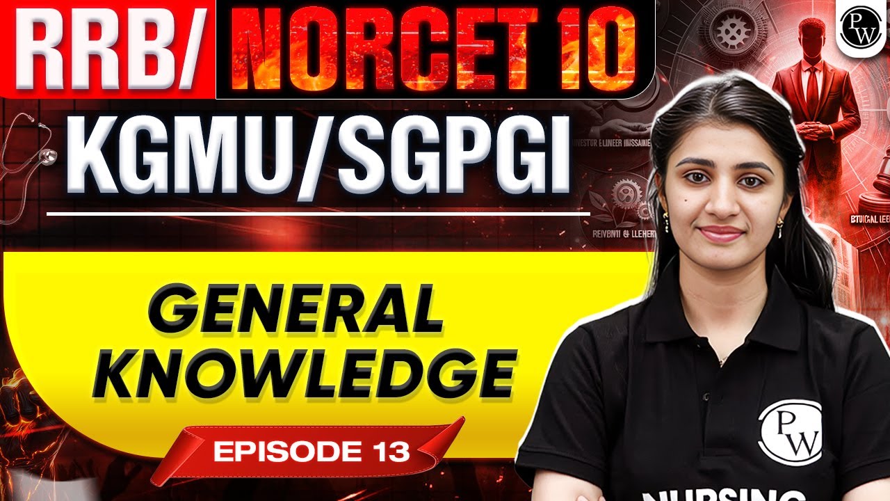 NORCET 10 | General knowledge | Ep 13 | KGMU/SGPGI, RRB Staff Nurse Prep | Nursing Wallah #norcet10