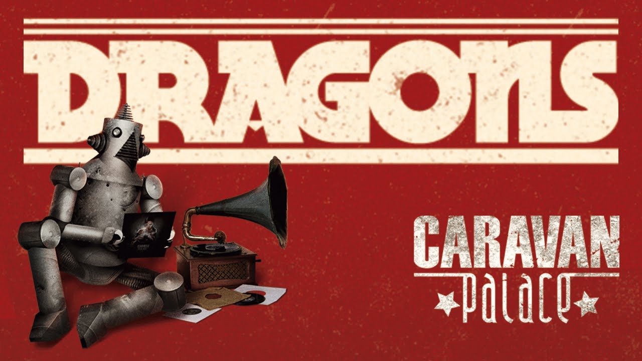 Caravan Palace - Dragons