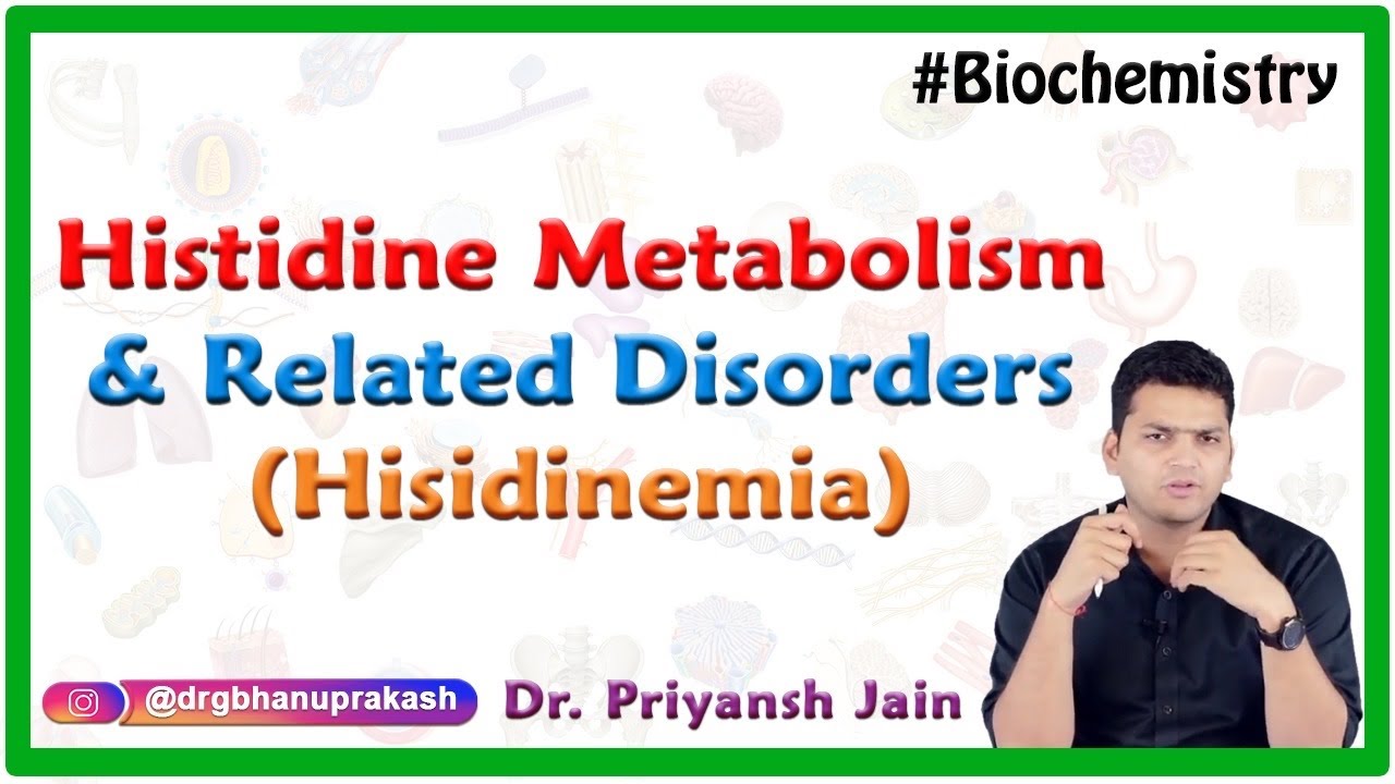 Metabolizm histydyny i zaburzenia pokrewne | Hisydynemia | Biochemia medyczna: dr Priyansh Jain