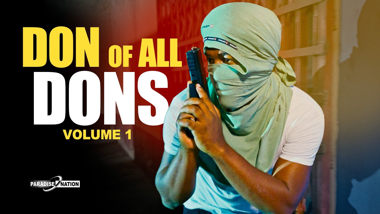 DON OF ALL DONS - FULL JAMAICAN MOVIE || PARADISE NATION ORIGINALS