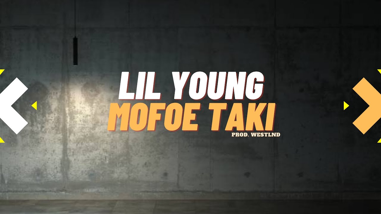 Lil Young - Mofoe Taki (prod.WESTLND) | [Lyric Video]