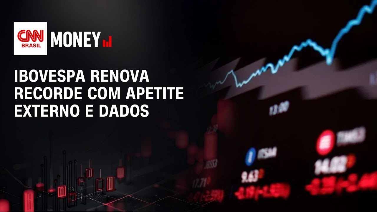 Ibovespa renova recorde com apetite externo e dados | MONEY NEWS