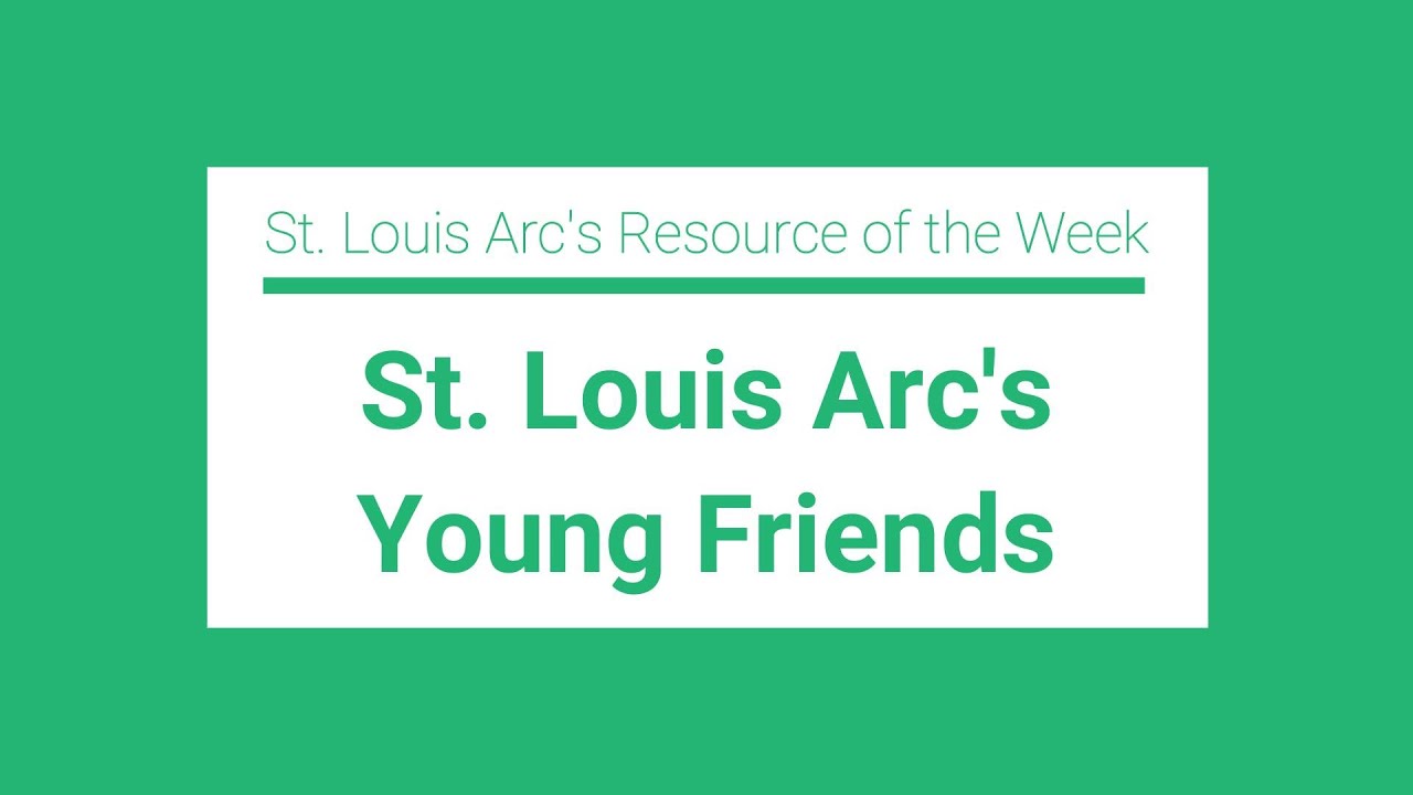 St. Louis Arc's Young Friends resource