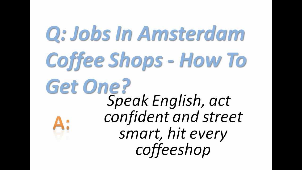 Jobs In Amsterdam Coffee Shops - How To Get One?