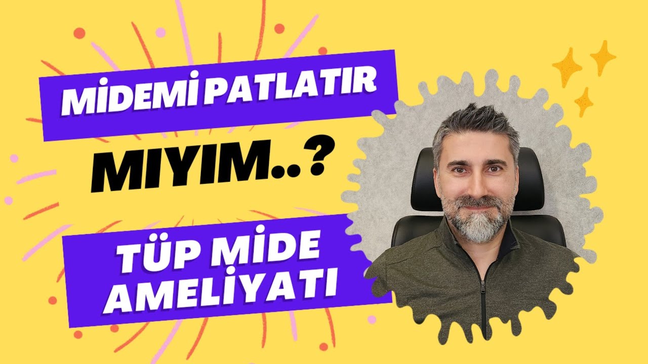Midem PATLAR mı....? (Tüp mide, gastrik bypass)