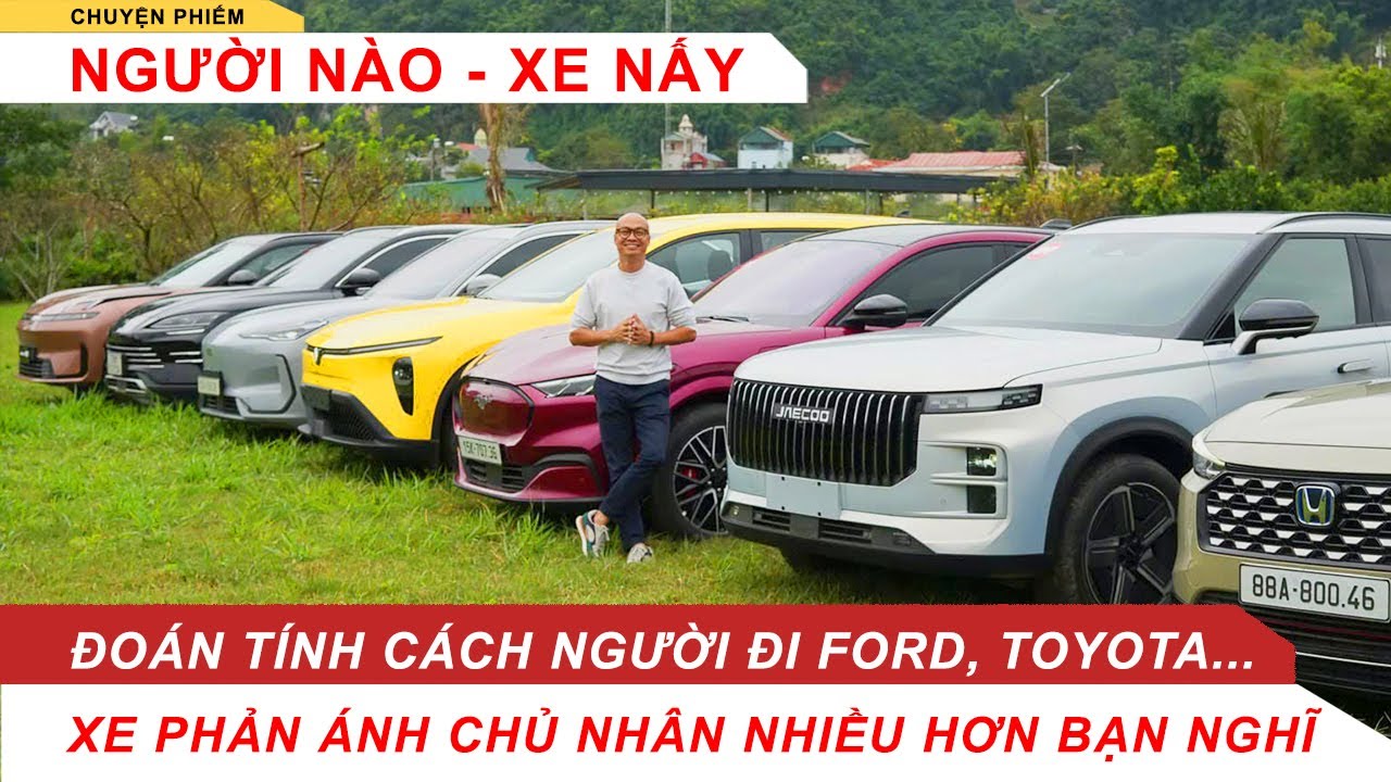 Chủ xe Toyota, Ford... có tính cách gì khác biệt? Quý vị soi gương xem có đúng không?