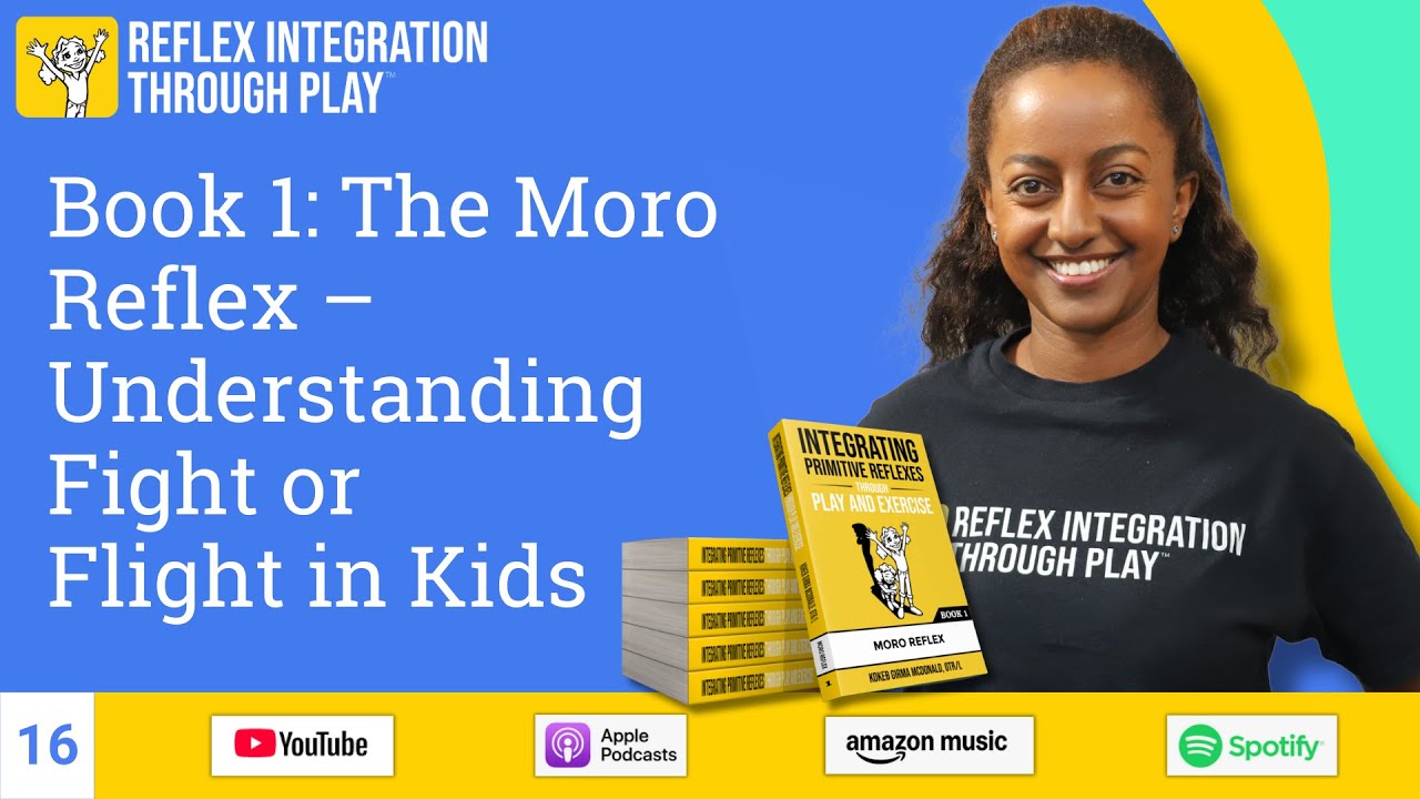 Book 1  The Moro Reflex – Understanding Fight or Flight in Kids