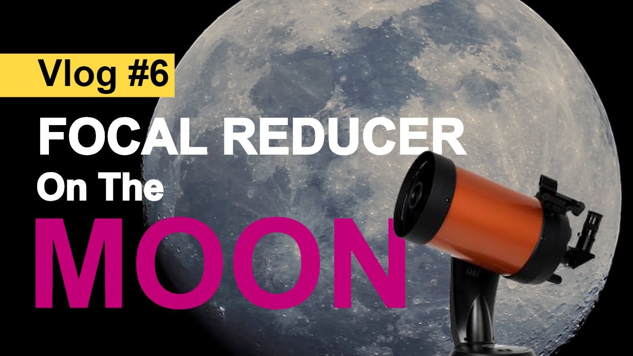 Focal Reducers: What I Discovered While Capturing The Moon - Celestial Photography Vlog #6