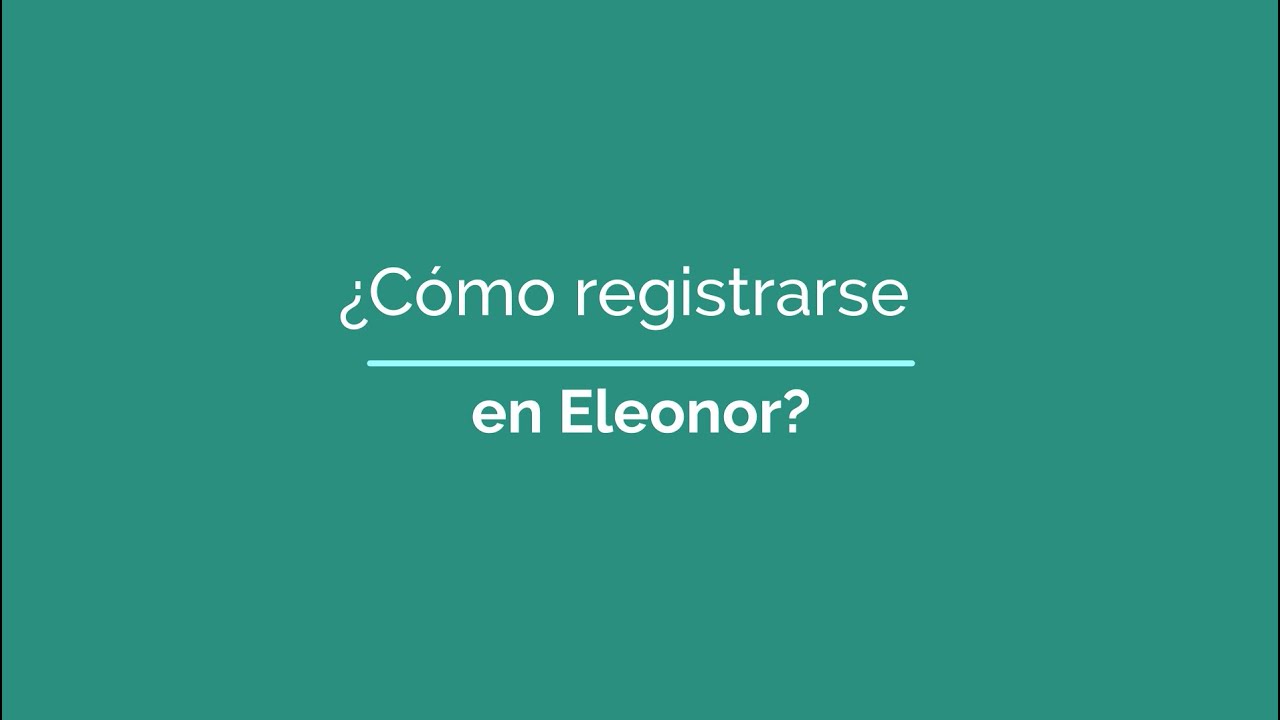 &iquest;C&oacute;mo me registro en Eleonor?