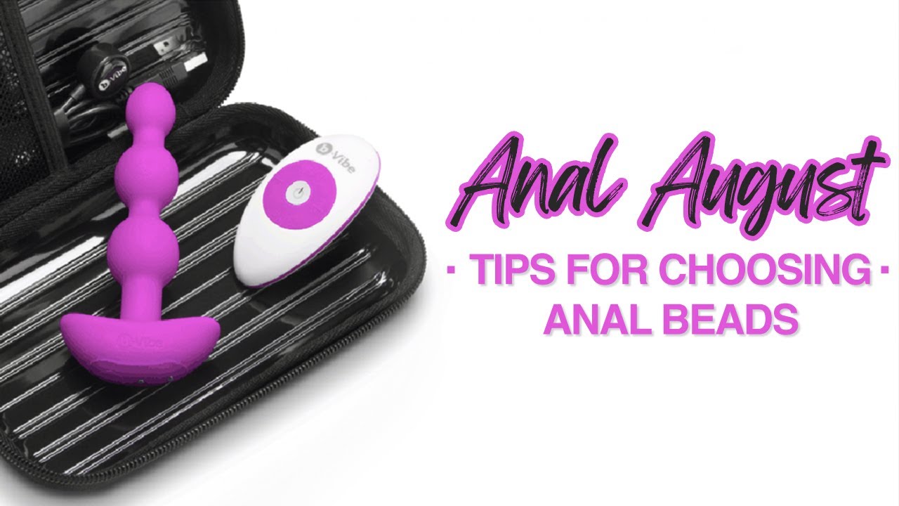 5 Tips For Choosing Anal Beads | Anal August 2023