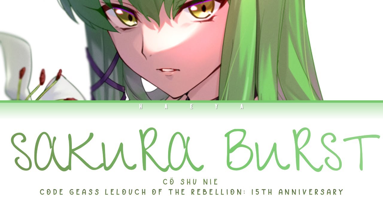 Code Geass Lelouch Of The Rebellion (Ending) | Cö shu Nie - Sakura Burst Lyrics_Kan/Rom/Eng)
