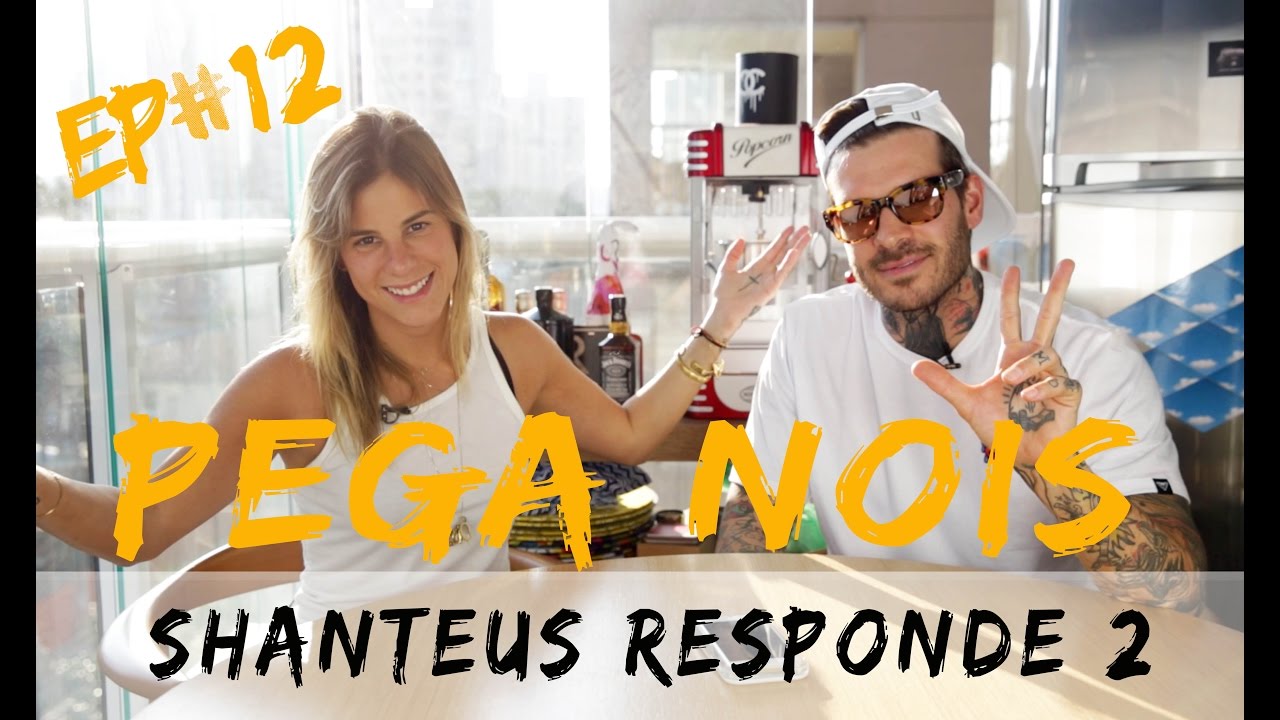 Pega Nois EP12 | SHANTEUS RESPONDE 2
