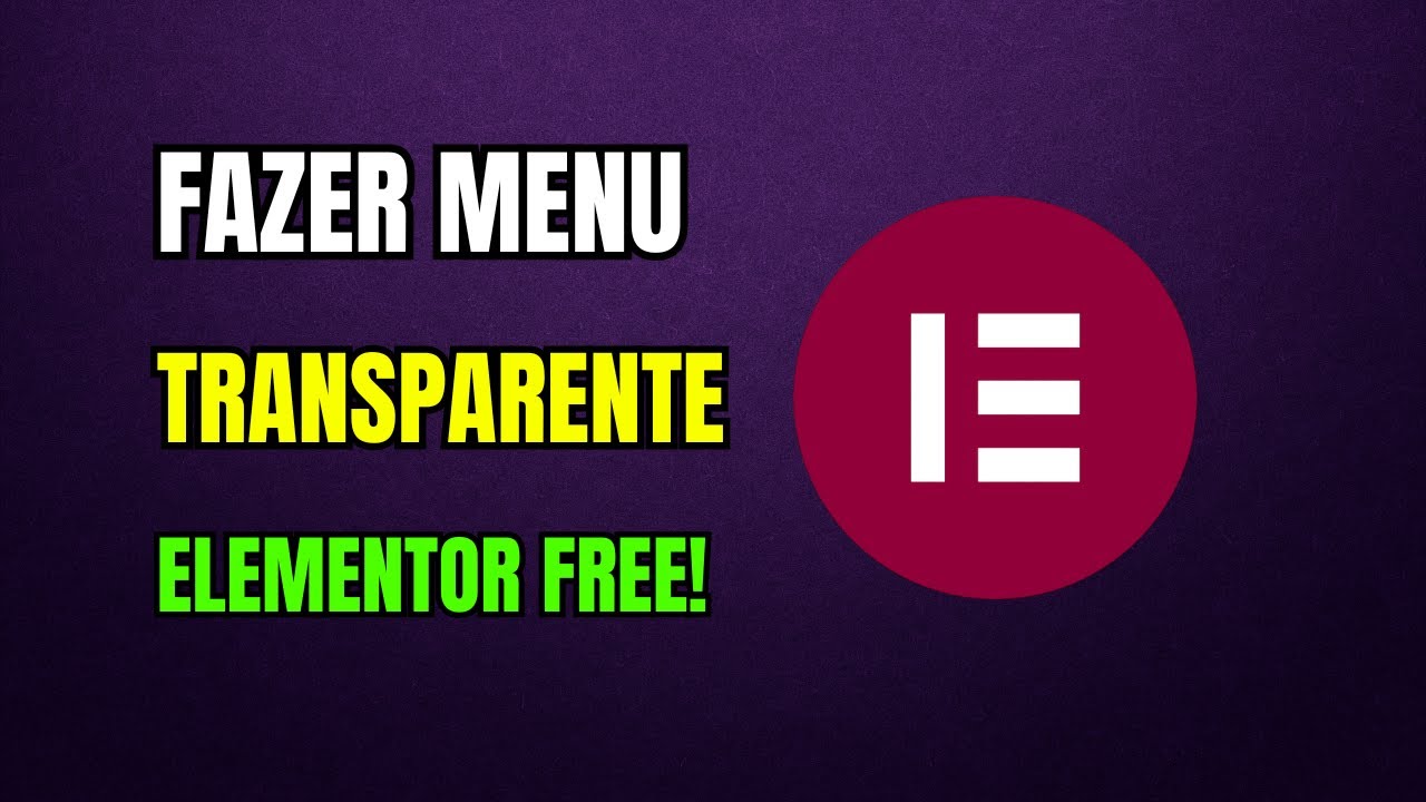 Como FAZER um MENU TRANSPARENTE no ELEMENTOR FREE