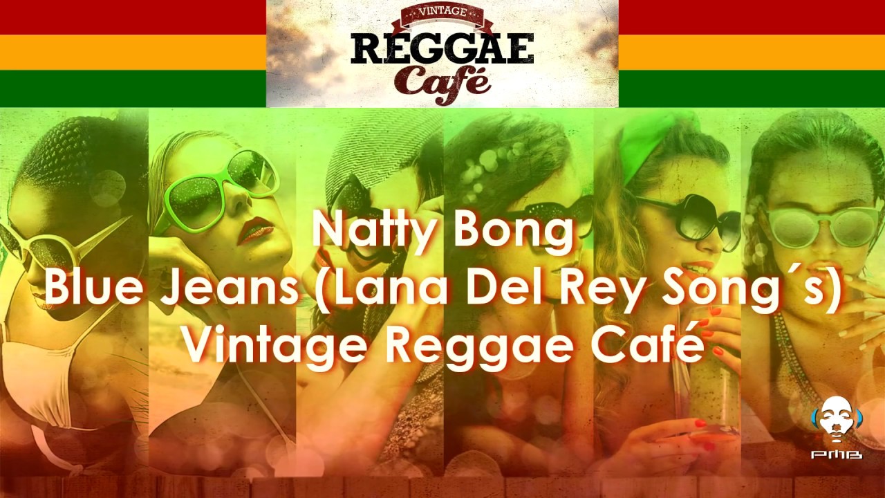 Blue Jeans - Lyrics - Natty Bong from Vintage Reggae Caf&eacute;