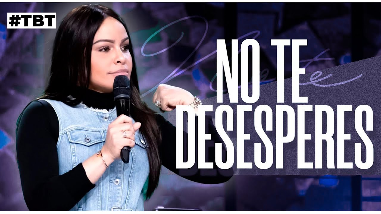 NO TE DESESPERES  (#TBT) - Pastora Yesenia Then