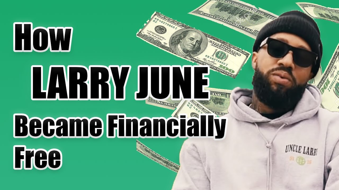 How LARRY JUNE became Financially Free