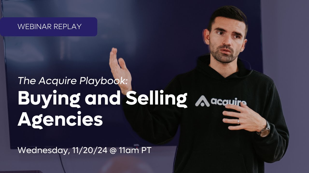 The Acquire Playbook: Buying and Selling Agencies | Webinar Replay