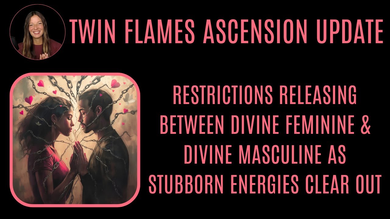 TWIN FLAMES Restrictions releasing between Divine Feminine and Divine Masculine