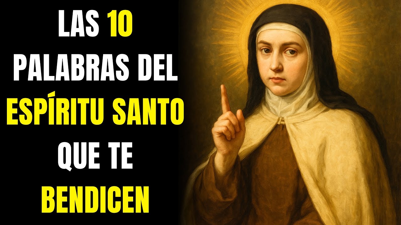 SANTA TERESA: 10 PALABRAS SAGRADAS QUE DESATAN EL PODER DEL ESPÍRITU SANTO EN TU VIDA
