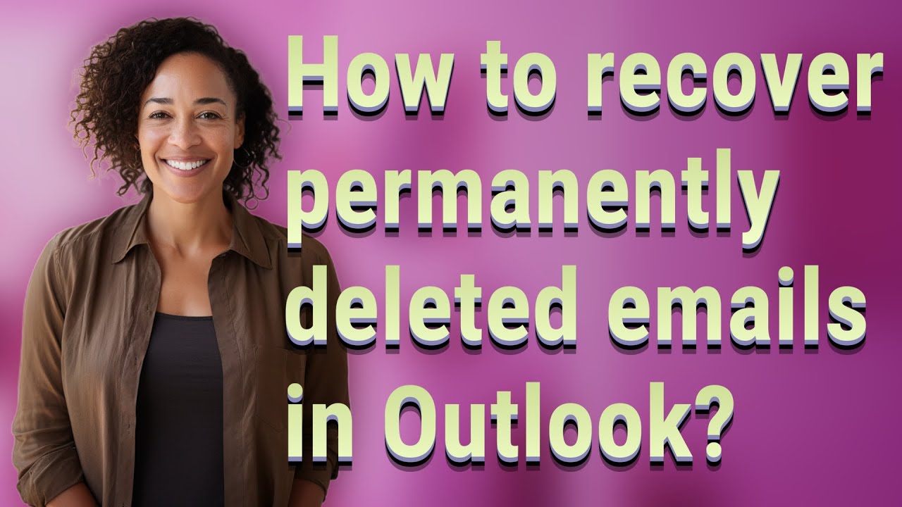 How to recover permanently deleted emails in Outlook?