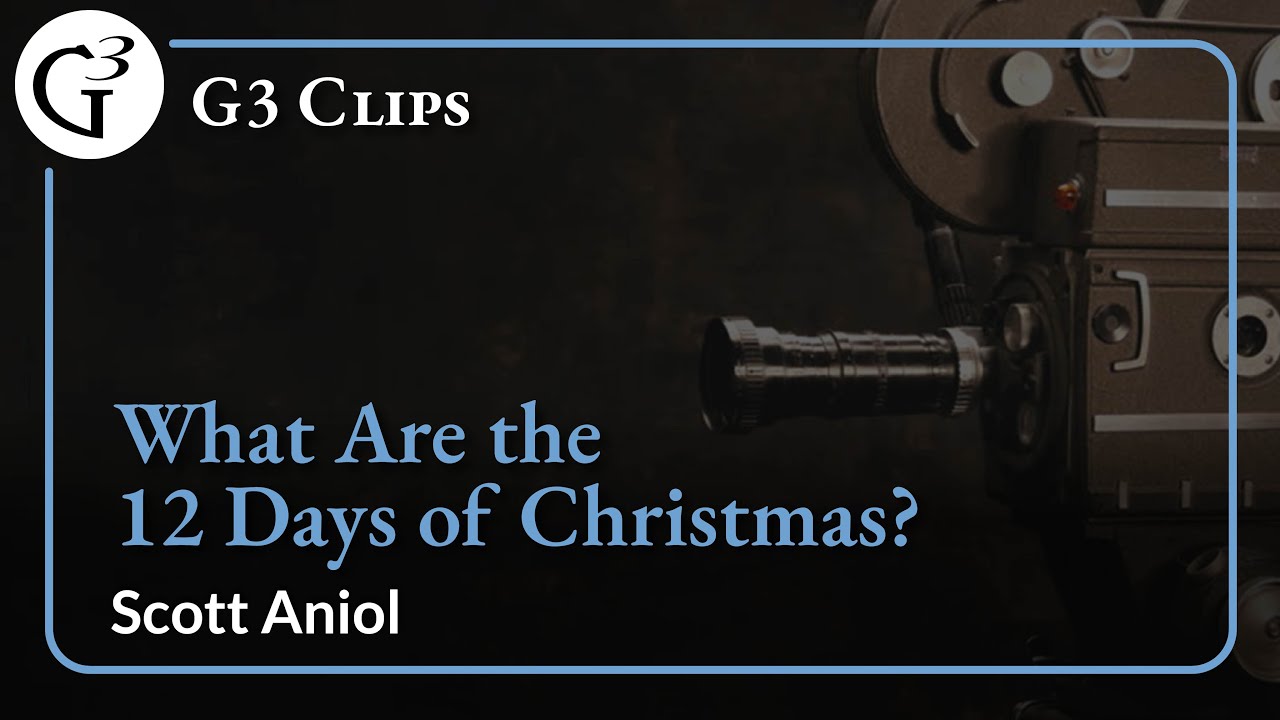What are the 12 Days of Christmas? | Scott Aniol