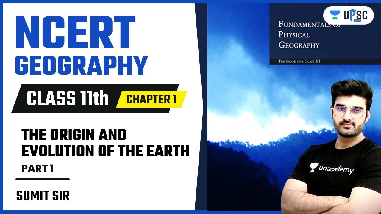 NCERT Geography | Class 11 Chapter 1 | The Origin and Evolution of The Earth | Part 1 | Sumit Rathi