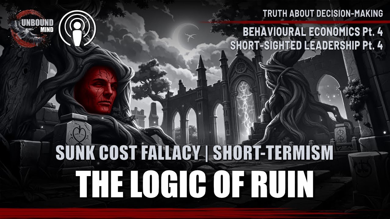 The Logic of Ruin: Sunk Cost Fallacy & The Short-Termism Trap
