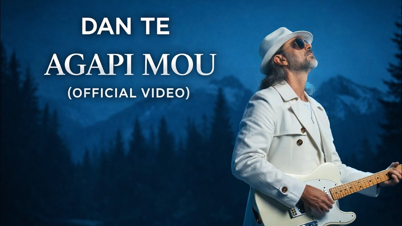 Dan Te – Agapi Mou (Official Video)