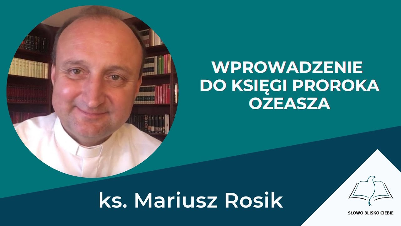 WPROWADZENIE DO KSIĘGI PROROKA OZEASZA - ks. Mariusz Rosik