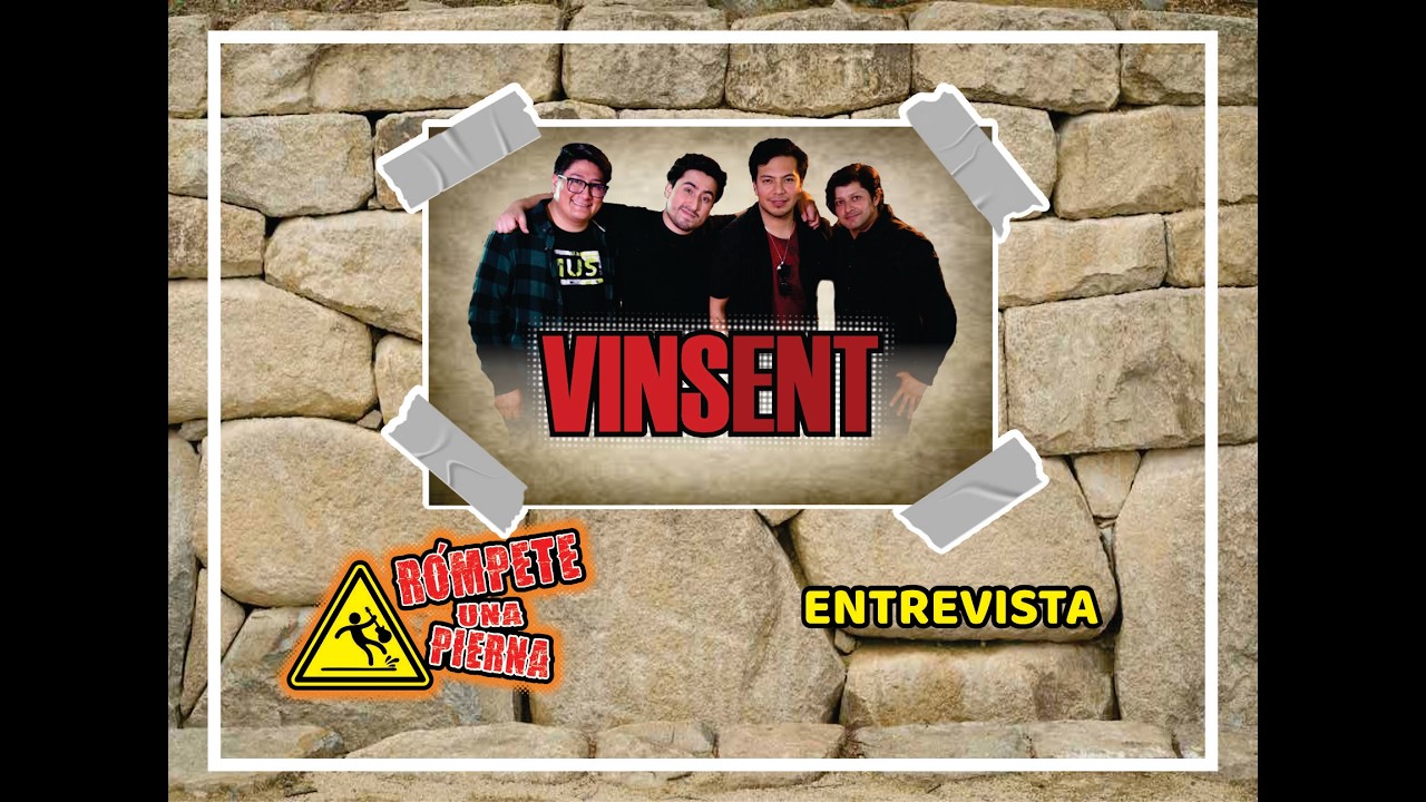 VINSENT / ENTREVISTA / RÓMPETE UNA PIERNA