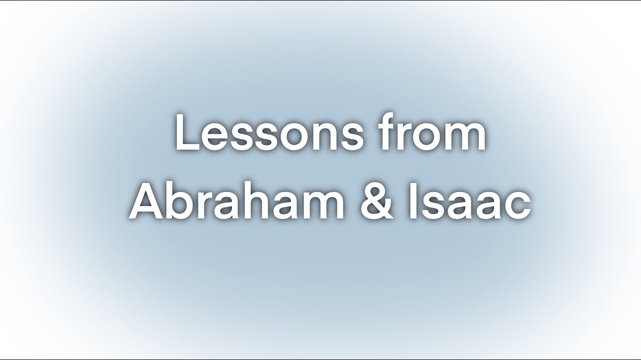 Lessons from Abraham and Isaac