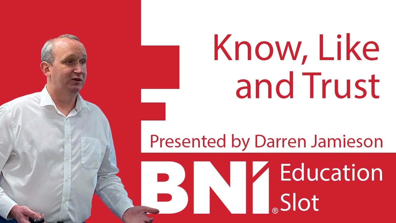 BNI Education Slot: Know, Like and Trust