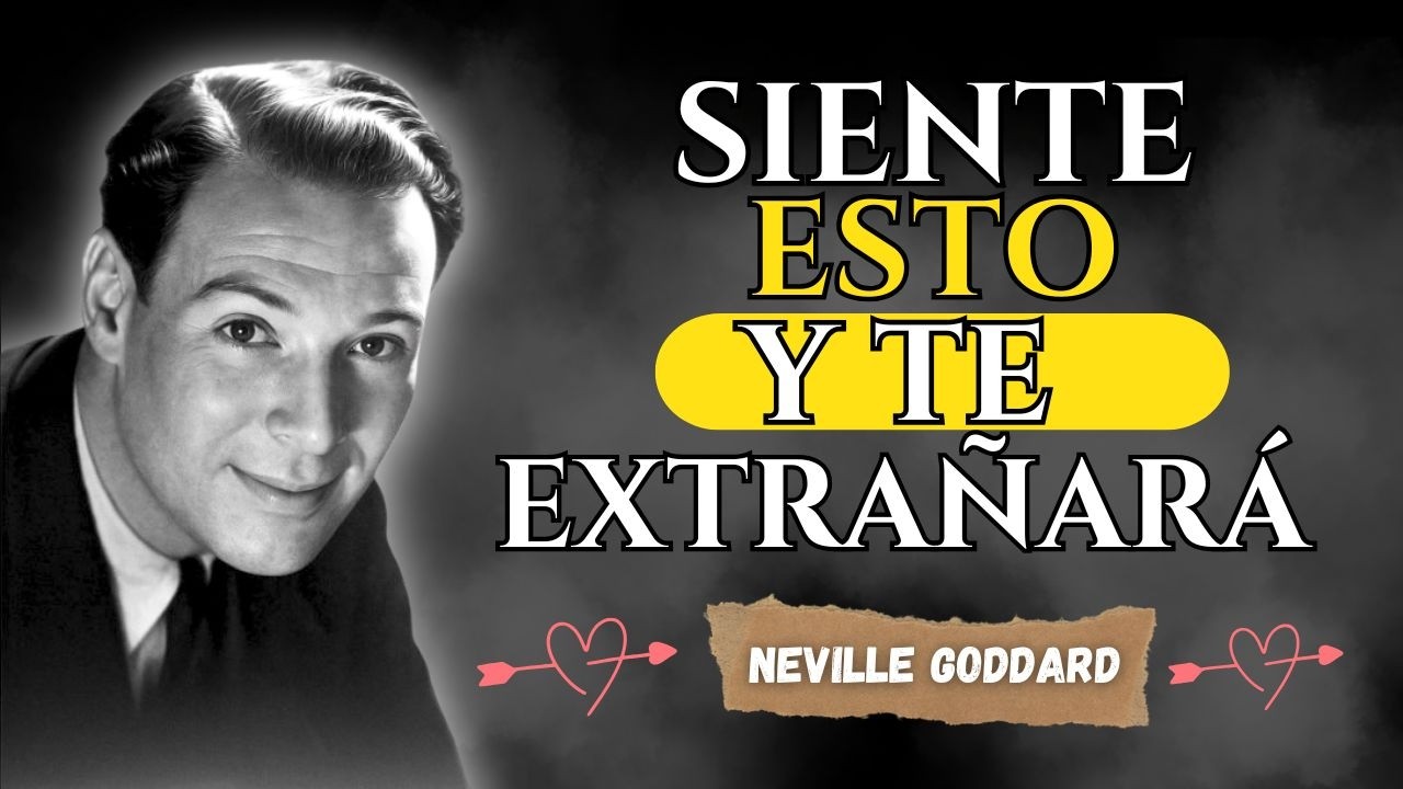 CÓMO HACER QUE TE AÑORE CONSTANTEMENTE 💕 | Neville Goddard