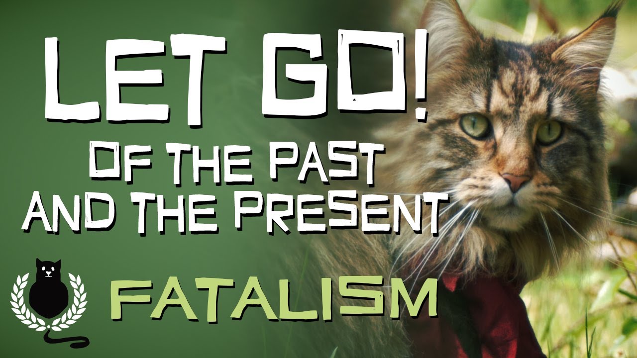 Let go... of the Past and Present! |  Fatalism | Stoicism